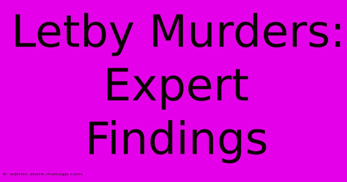 Letby Murders: Expert Findings