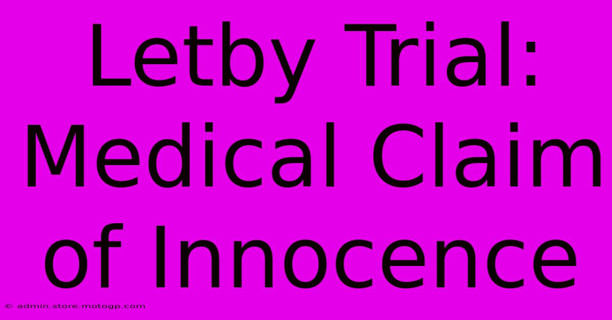 Letby Trial: Medical Claim Of Innocence