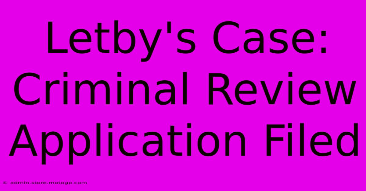 Letby's Case: Criminal Review Application Filed