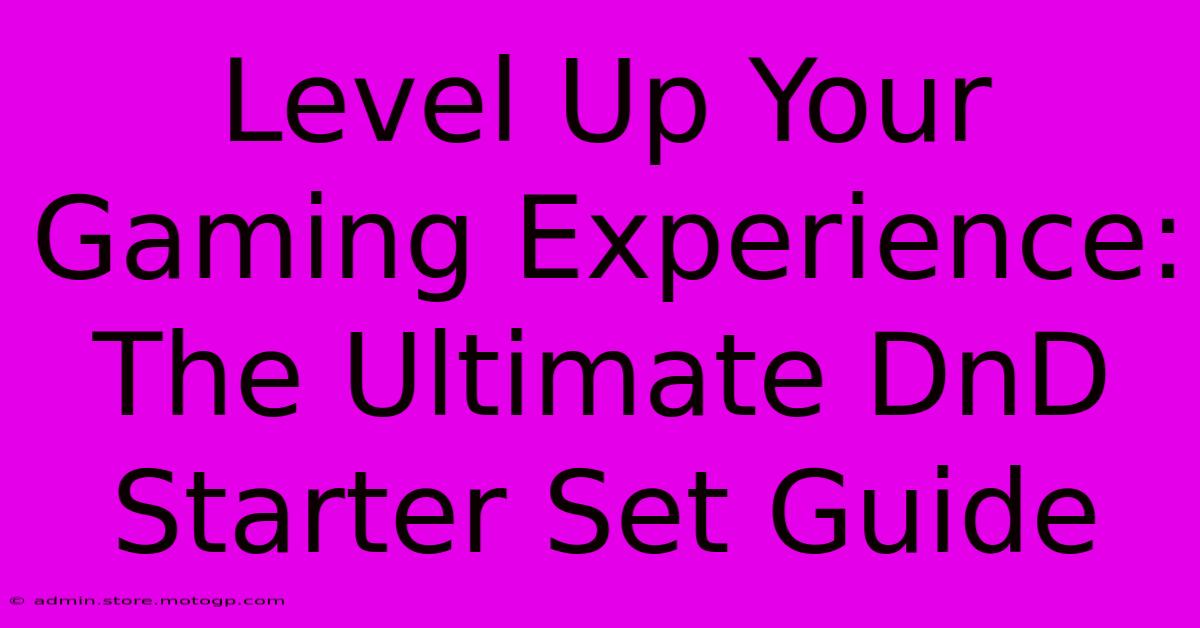 Level Up Your Gaming Experience: The Ultimate DnD Starter Set Guide