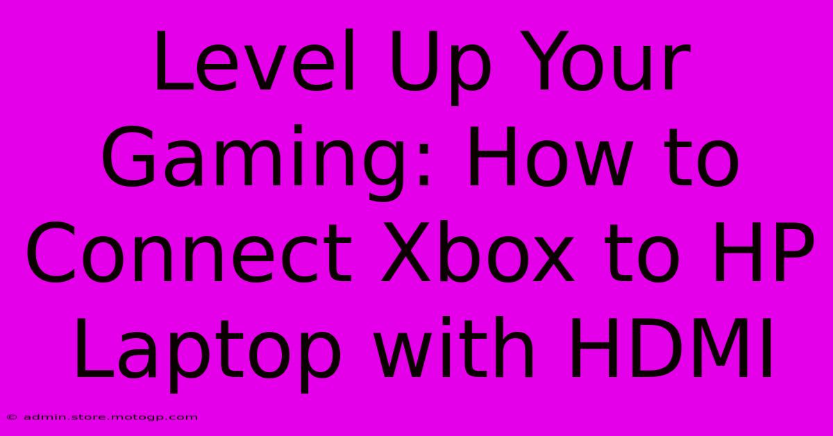 Level Up Your Gaming: How To Connect Xbox To HP Laptop With HDMI