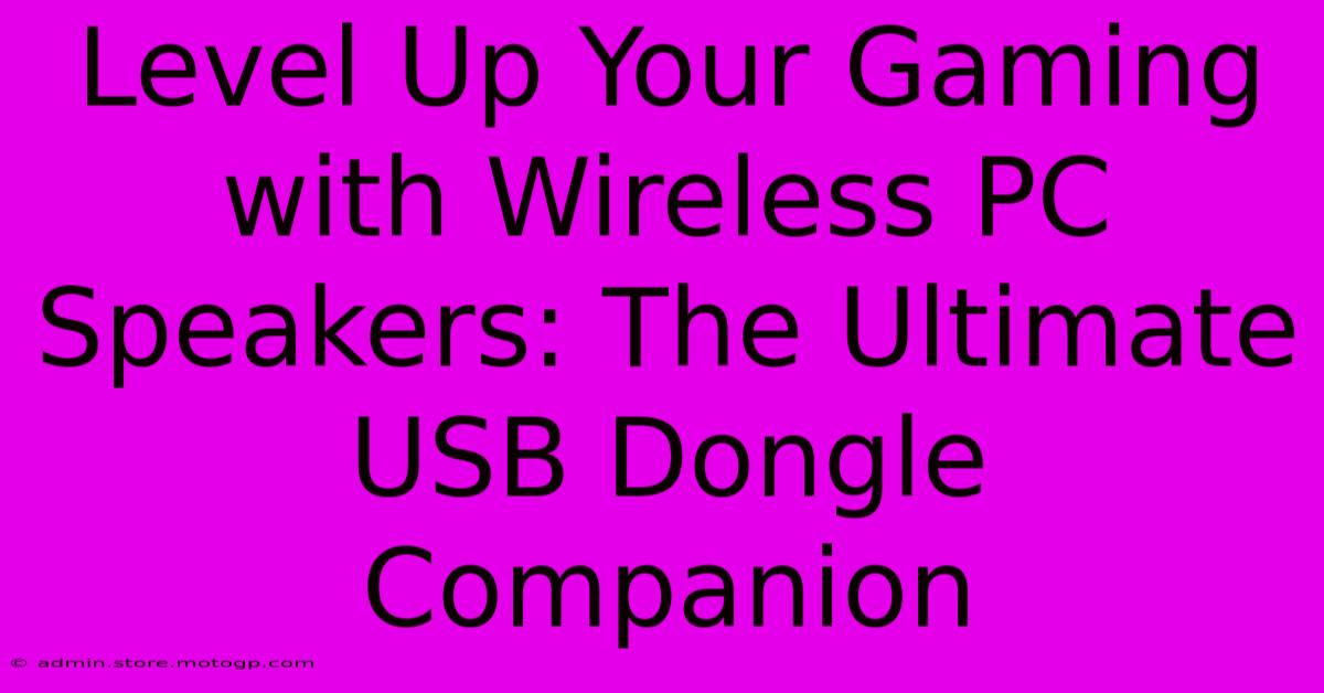 Level Up Your Gaming With Wireless PC Speakers: The Ultimate USB Dongle Companion