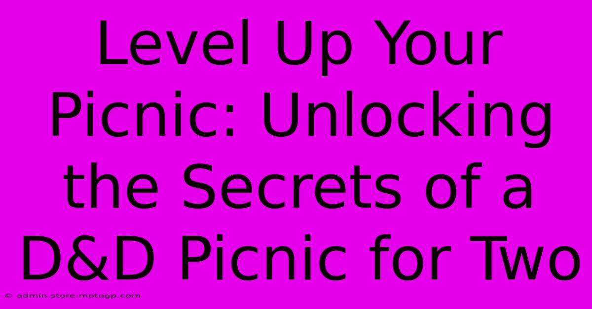 Level Up Your Picnic: Unlocking The Secrets Of A D&D Picnic For Two