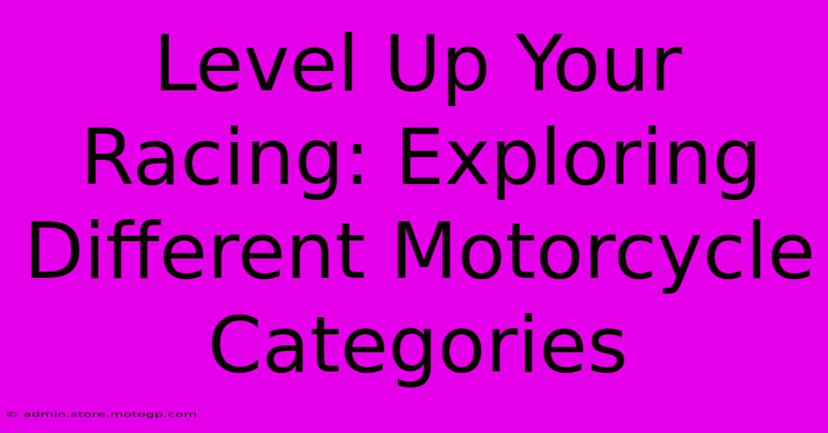 Level Up Your Racing: Exploring Different Motorcycle Categories