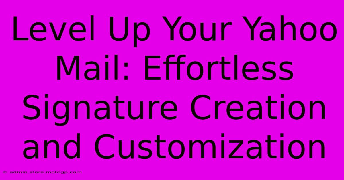 Level Up Your Yahoo Mail: Effortless Signature Creation And Customization