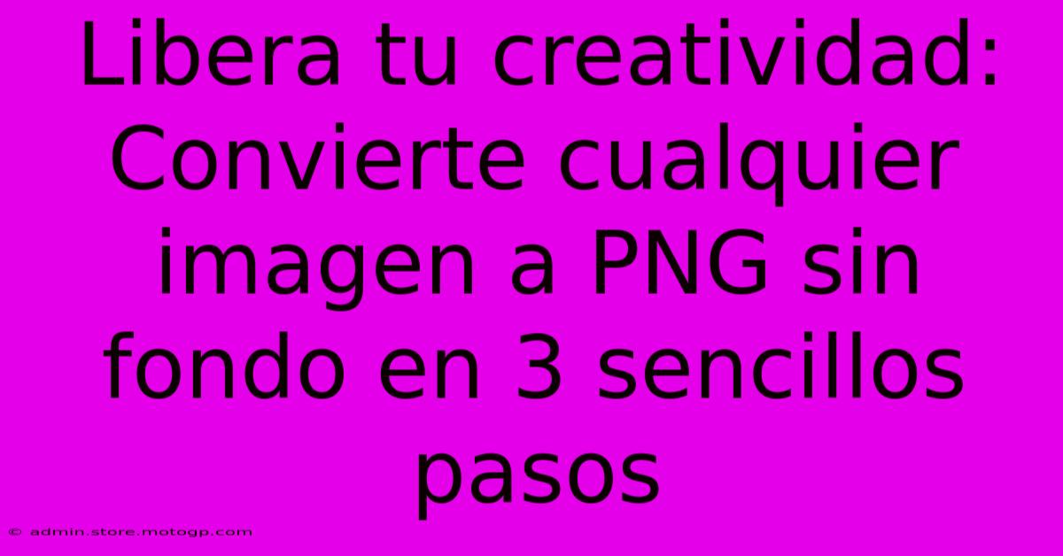 Libera Tu Creatividad: Convierte Cualquier Imagen A PNG Sin Fondo En 3 Sencillos Pasos