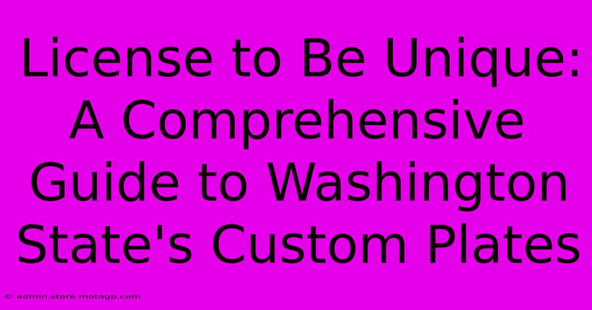 License To Be Unique: A Comprehensive Guide To Washington State's Custom Plates