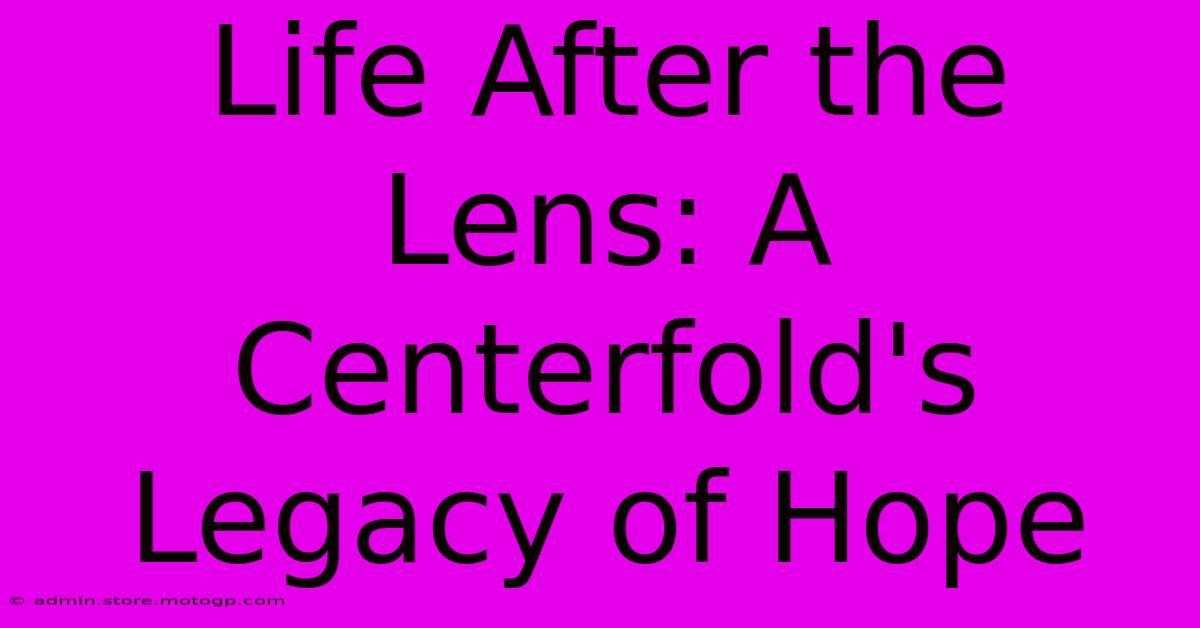 Life After The Lens: A Centerfold's Legacy Of Hope