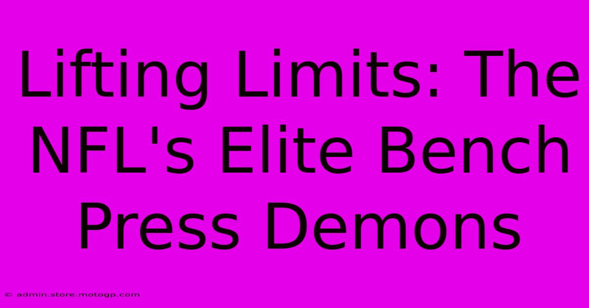 Lifting Limits: The NFL's Elite Bench Press Demons