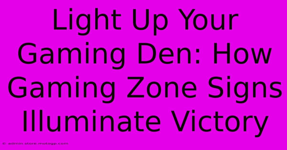 Light Up Your Gaming Den: How Gaming Zone Signs Illuminate Victory