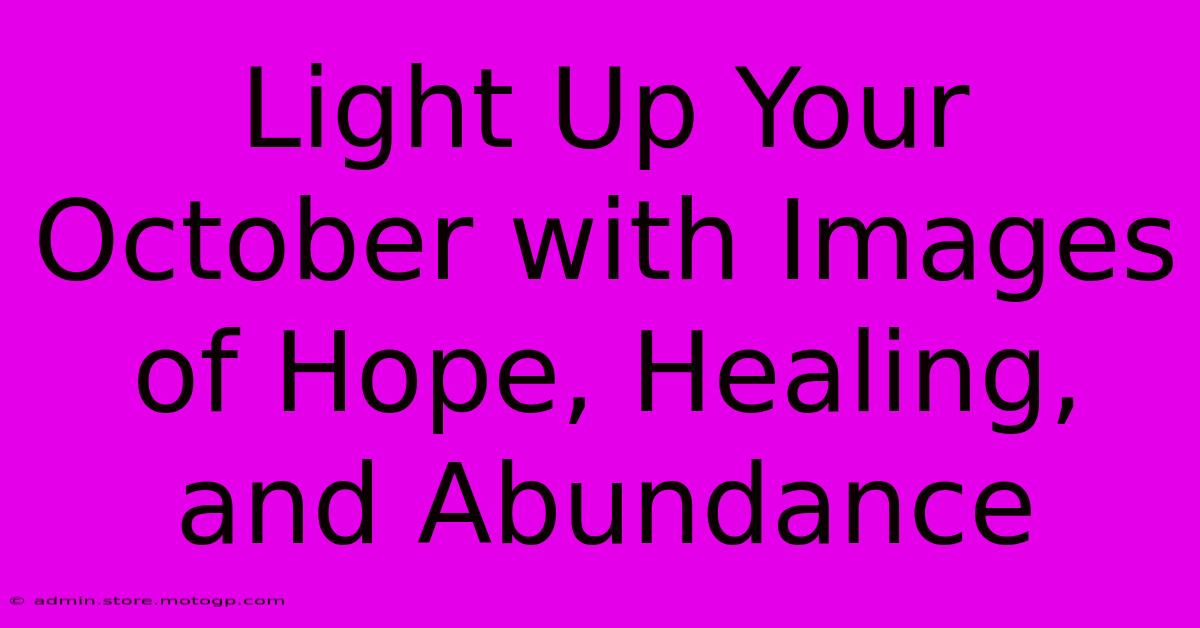 Light Up Your October With Images Of Hope, Healing, And Abundance