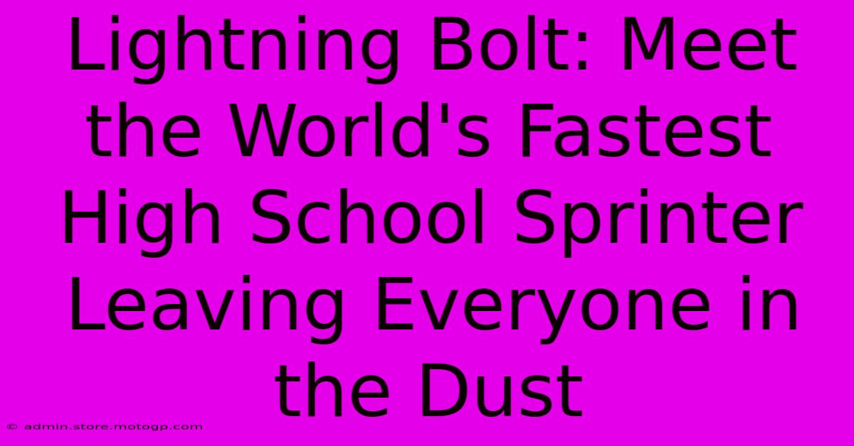 Lightning Bolt: Meet The World's Fastest High School Sprinter Leaving Everyone In The Dust