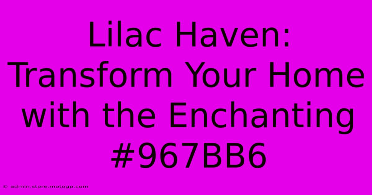 Lilac Haven: Transform Your Home With The Enchanting #967BB6