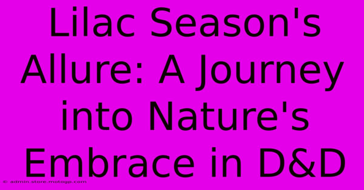 Lilac Season's Allure: A Journey Into Nature's Embrace In D&D