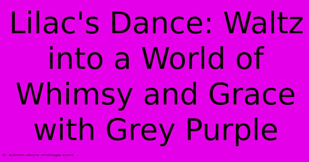 Lilac's Dance: Waltz Into A World Of Whimsy And Grace With Grey Purple