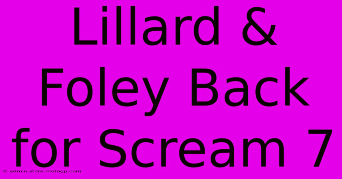 Lillard & Foley Back For Scream 7