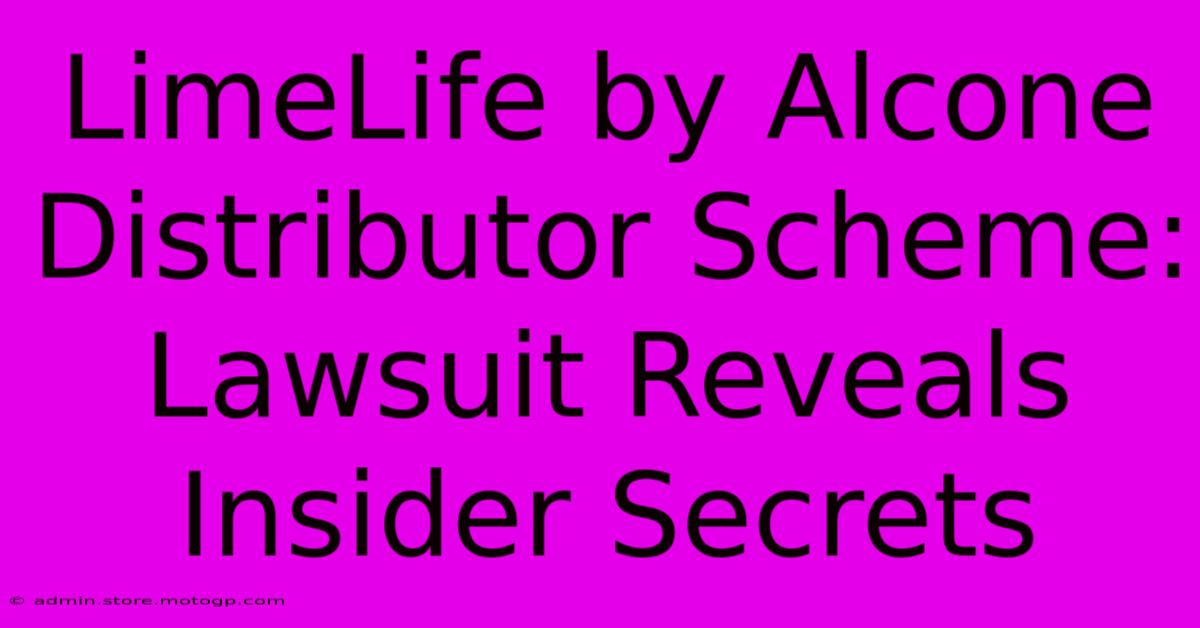 LimeLife By Alcone Distributor Scheme: Lawsuit Reveals Insider Secrets