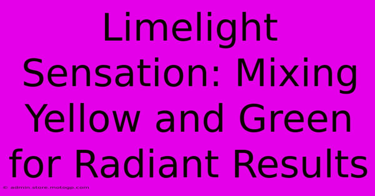 Limelight Sensation: Mixing Yellow And Green For Radiant Results