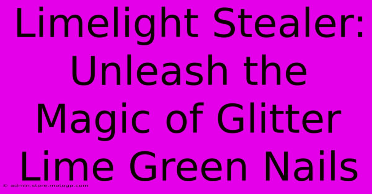 Limelight Stealer: Unleash The Magic Of Glitter Lime Green Nails