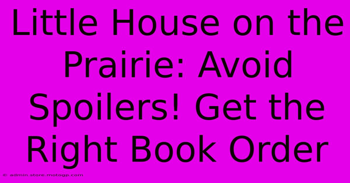 Little House On The Prairie: Avoid Spoilers! Get The Right Book Order