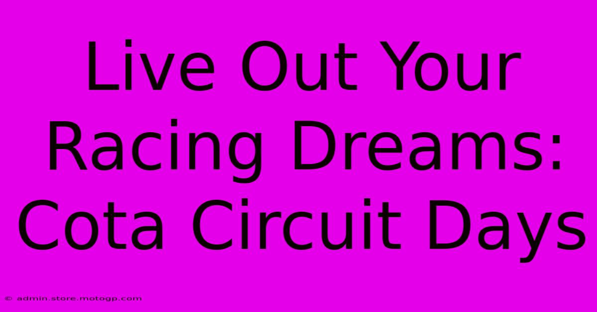 Live Out Your Racing Dreams: Cota Circuit Days