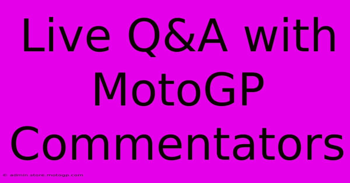 Live Q&A With MotoGP Commentators