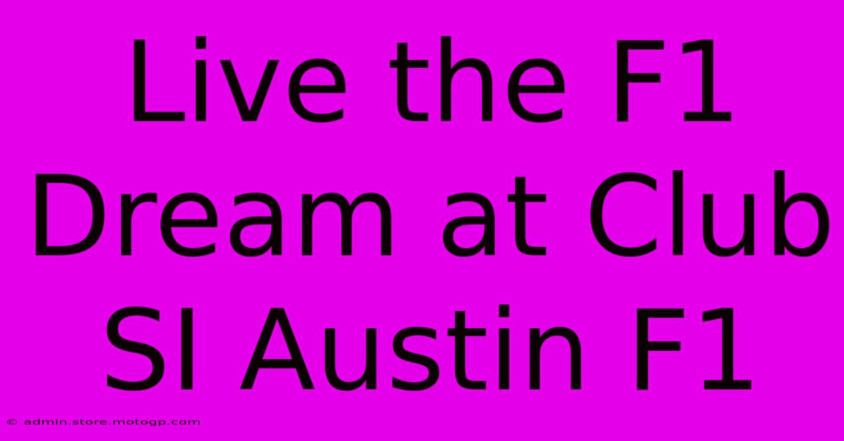 Live The F1 Dream At Club SI Austin F1