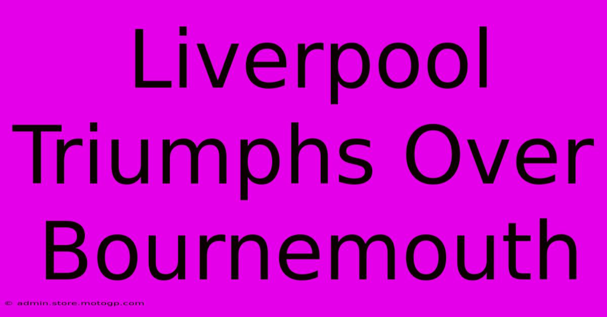 Liverpool Triumphs Over Bournemouth