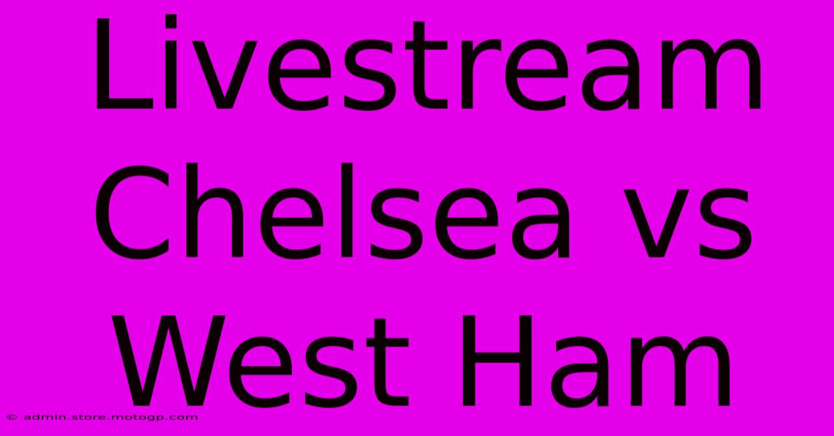 Livestream Chelsea Vs West Ham