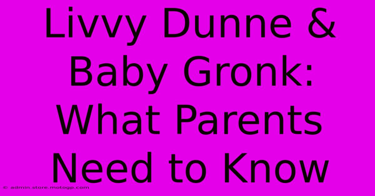 Livvy Dunne & Baby Gronk:  What Parents Need To Know