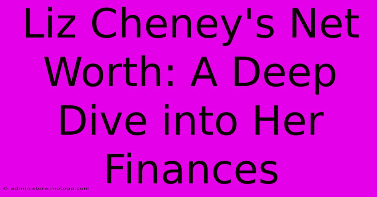 Liz Cheney's Net Worth: A Deep Dive Into Her Finances