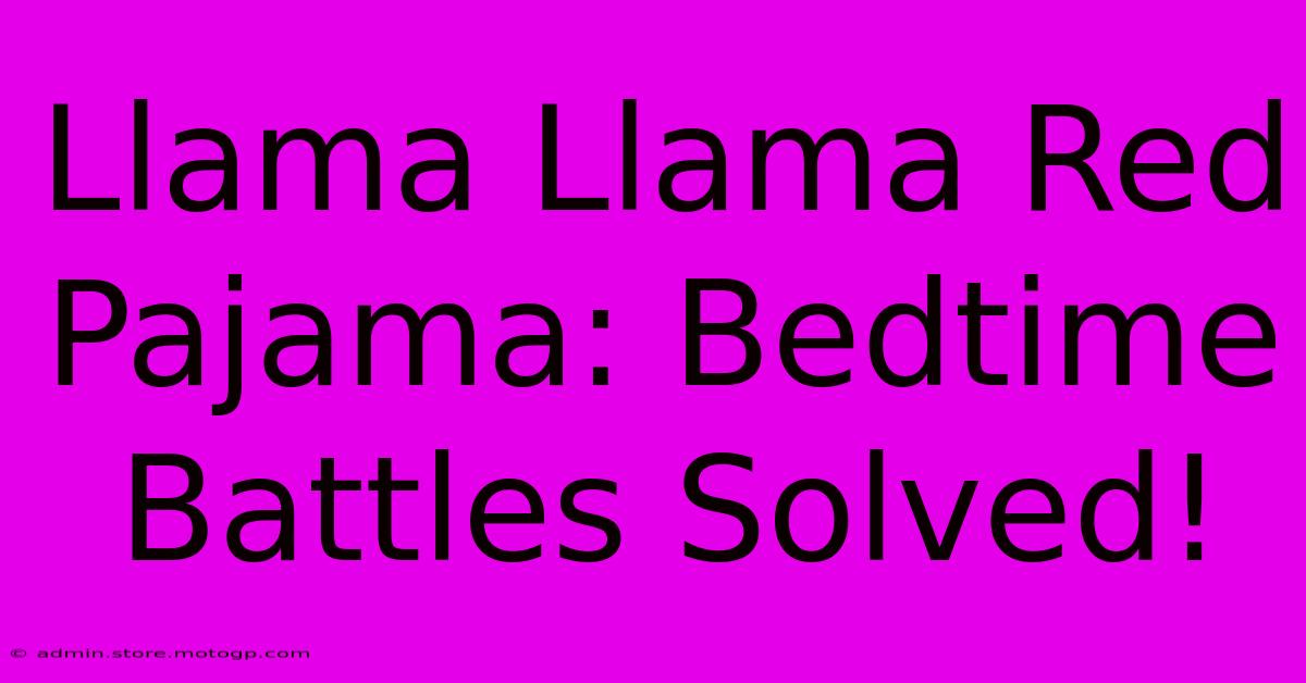 Llama Llama Red Pajama: Bedtime Battles Solved!