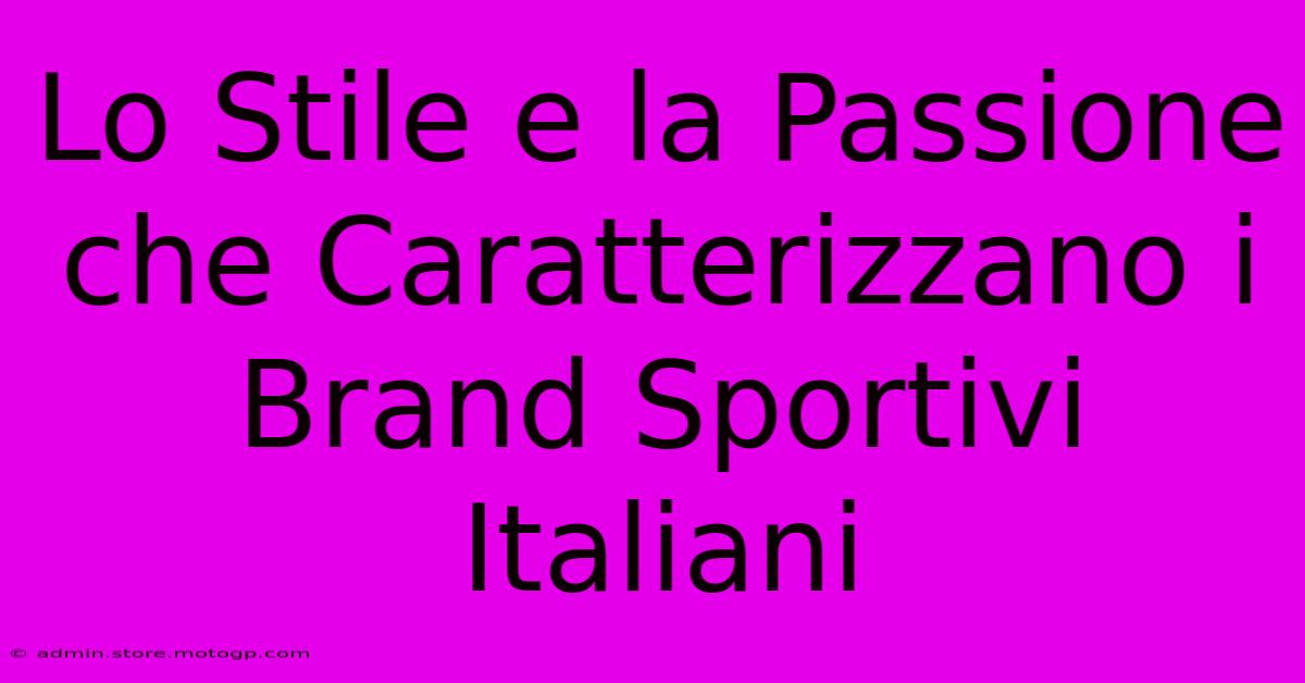 Lo Stile E La Passione Che Caratterizzano I Brand Sportivi Italiani