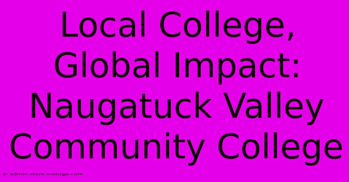 Local College, Global Impact: Naugatuck Valley Community College