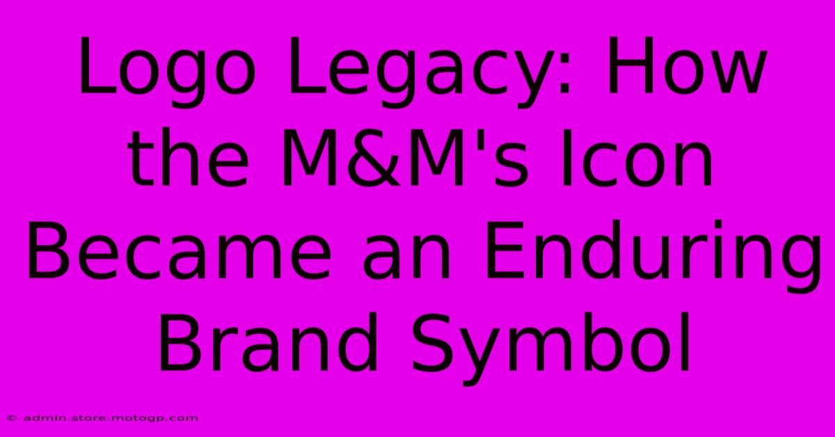 Logo Legacy: How The M&M's Icon Became An Enduring Brand Symbol