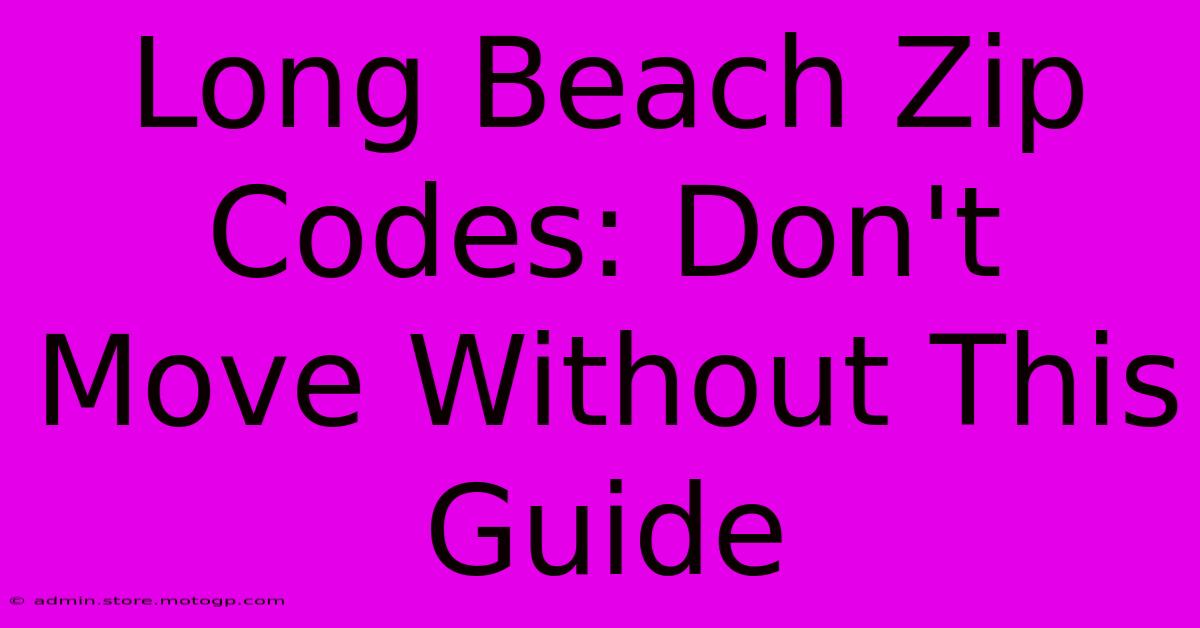 Long Beach Zip Codes: Don't Move Without This Guide