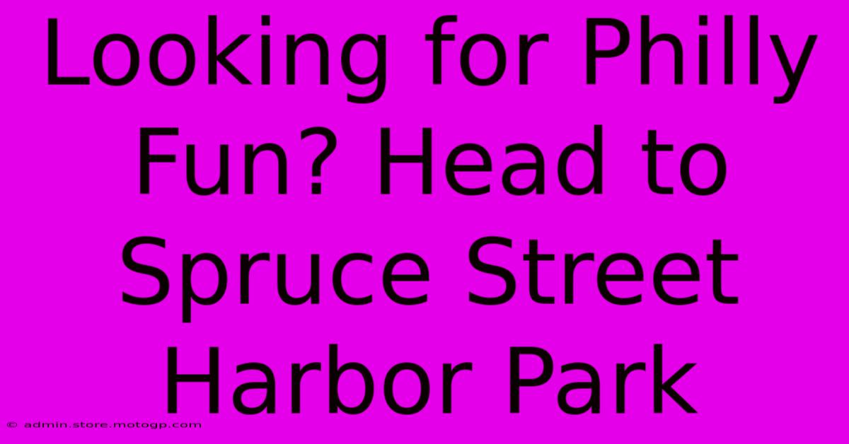 Looking For Philly Fun? Head To Spruce Street Harbor Park