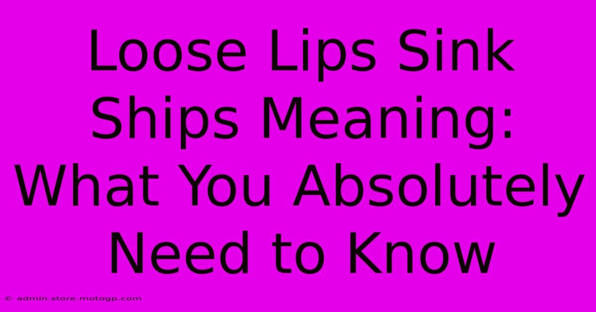 Loose Lips Sink Ships Meaning: What You Absolutely Need To Know