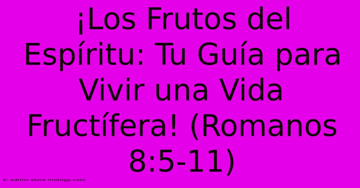 ¡Los Frutos Del Espíritu: Tu Guía Para Vivir Una Vida Fructífera! (Romanos 8:5-11)