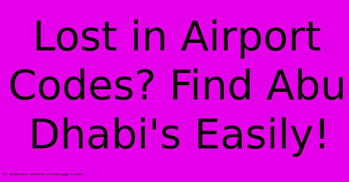 Lost In Airport Codes? Find Abu Dhabi's Easily!