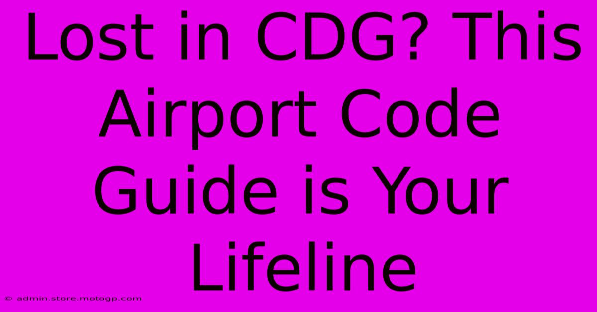 Lost In CDG? This Airport Code Guide Is Your Lifeline