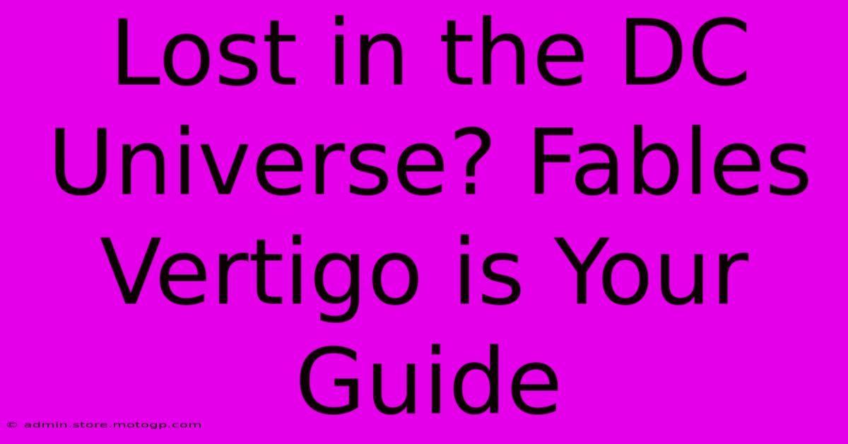 Lost In The DC Universe? Fables Vertigo Is Your Guide