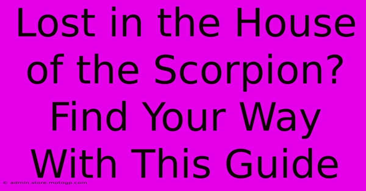 Lost In The House Of The Scorpion? Find Your Way With This Guide