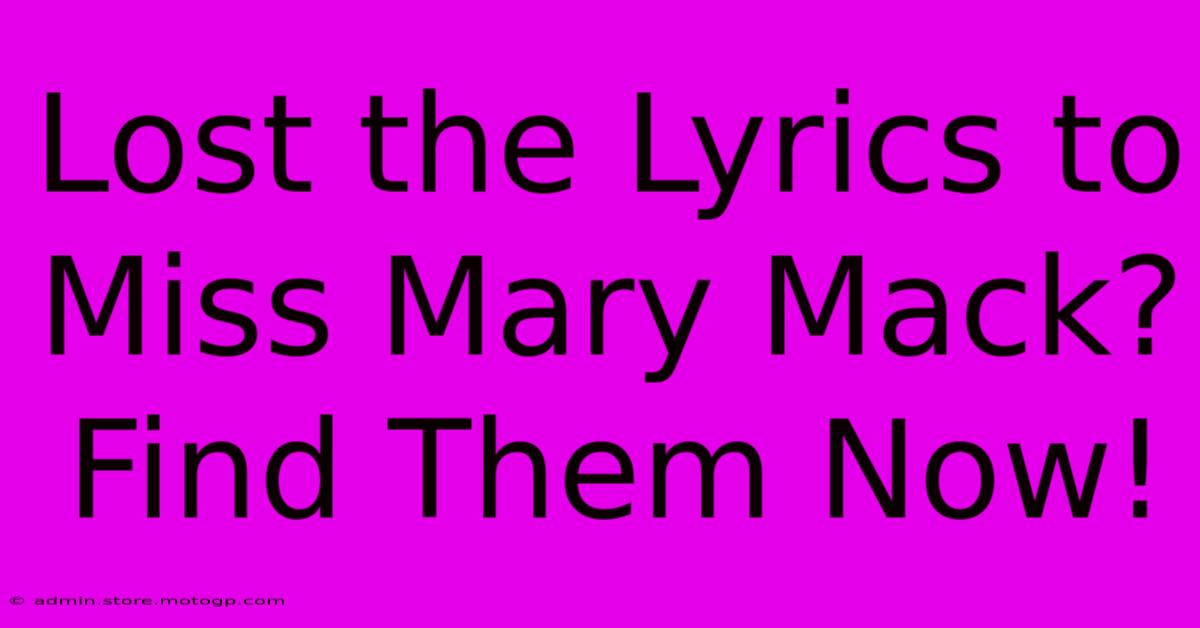 Lost The Lyrics To Miss Mary Mack? Find Them Now!