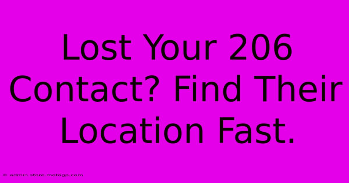 Lost Your 206 Contact? Find Their Location Fast.