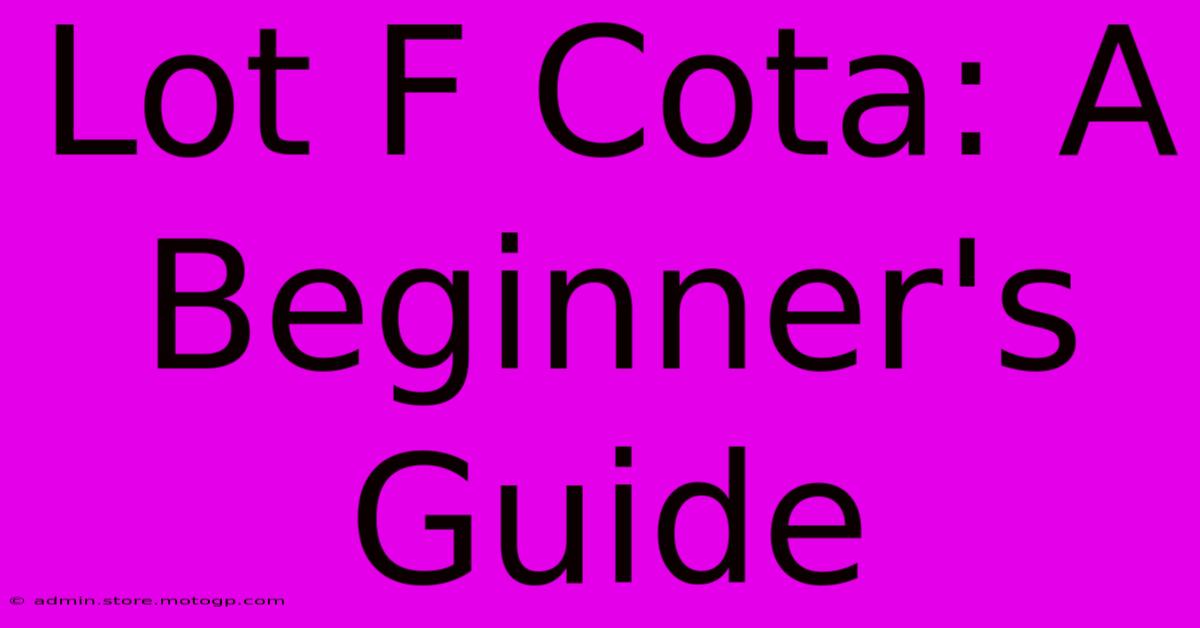 Lot F Cota: A Beginner's Guide