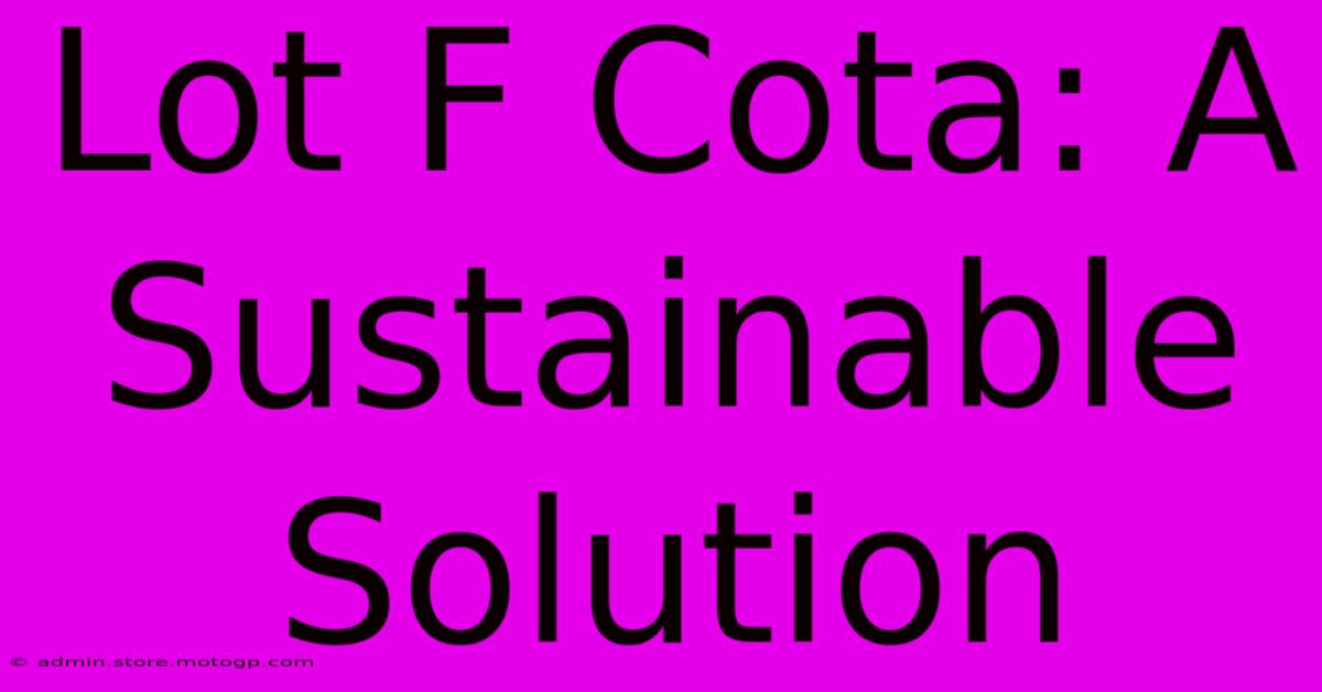 Lot F Cota: A Sustainable Solution