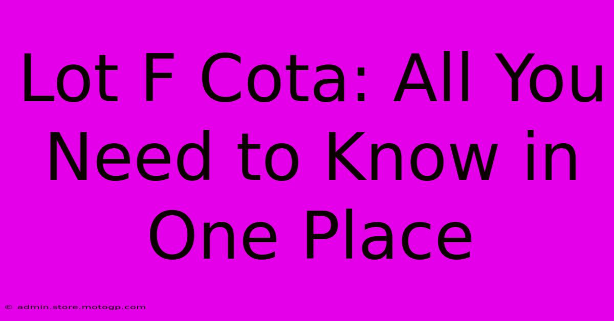 Lot F Cota: All You Need To Know In One Place