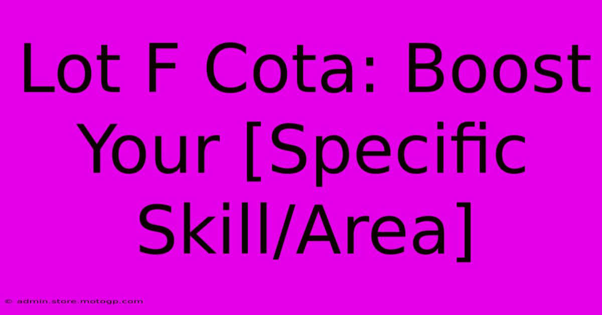 Lot F Cota: Boost Your [Specific Skill/Area]