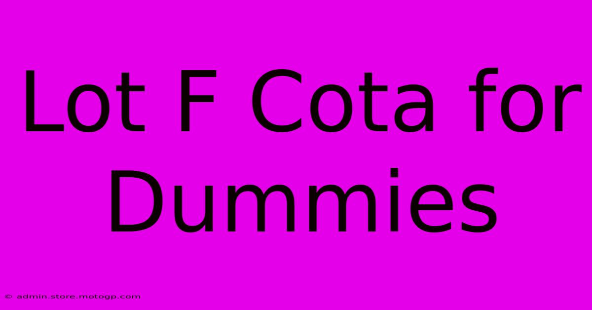 Lot F Cota For Dummies